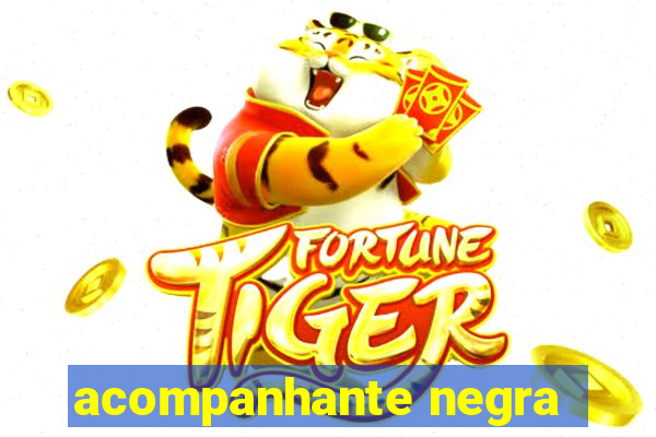 acompanhante negra